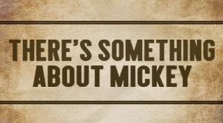 There's Something About Mickey